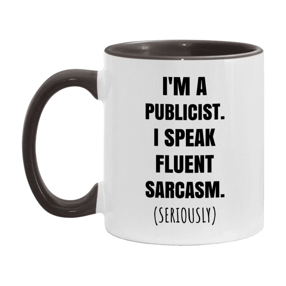 Funny Publicist Coffee Mug - "I'm A Publicist, I Speak Fluent Sarcasm" - Available In 11Oz Or 15Oz