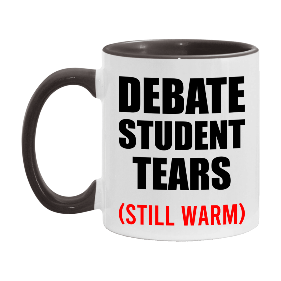 Debate Student Tears Mug, Funny Gift For Debate Teacher, 11Oz Or 15Oz White Ceramic Mug
