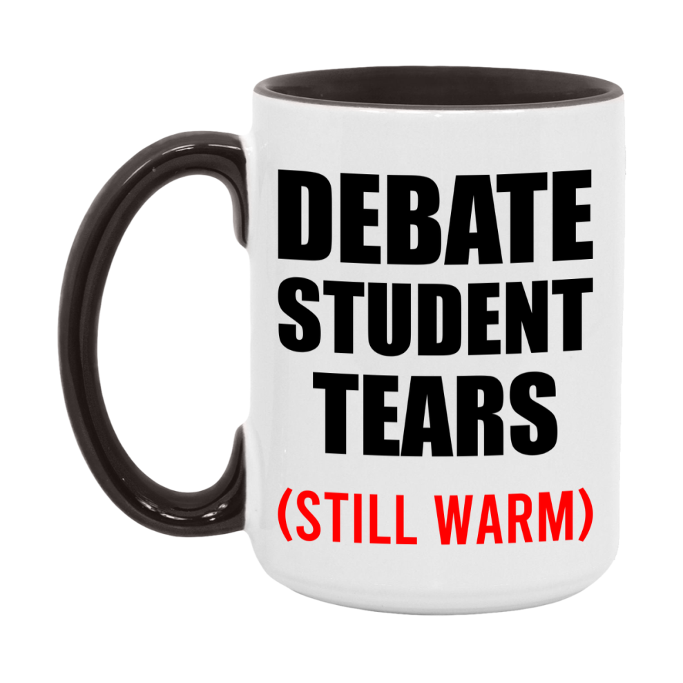 Debate Student Tears Mug, Funny Gift For Debate Teacher, 11Oz Or 15Oz White Ceramic Mug