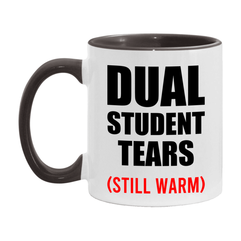 Dual Student Tears Mug, Funny Gift For Dual Teacher, 11Oz Or 15Oz White Ceramic Mug