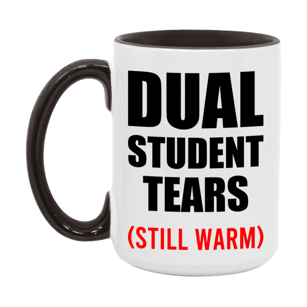 Dual Student Tears Mug, Funny Gift For Dual Teacher, 11Oz Or 15Oz White Ceramic Mug