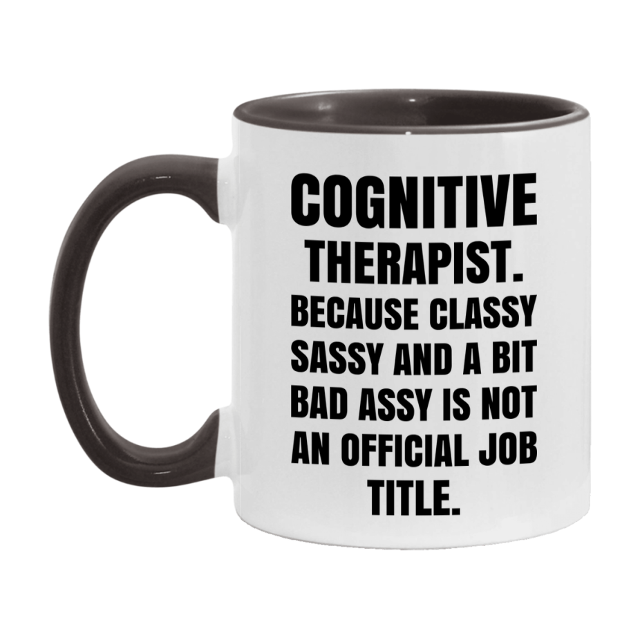 Funny Cognitive Therapist Mug - Classy, Sassy, And A Bit Bad Assy (11Oz Or 15Oz