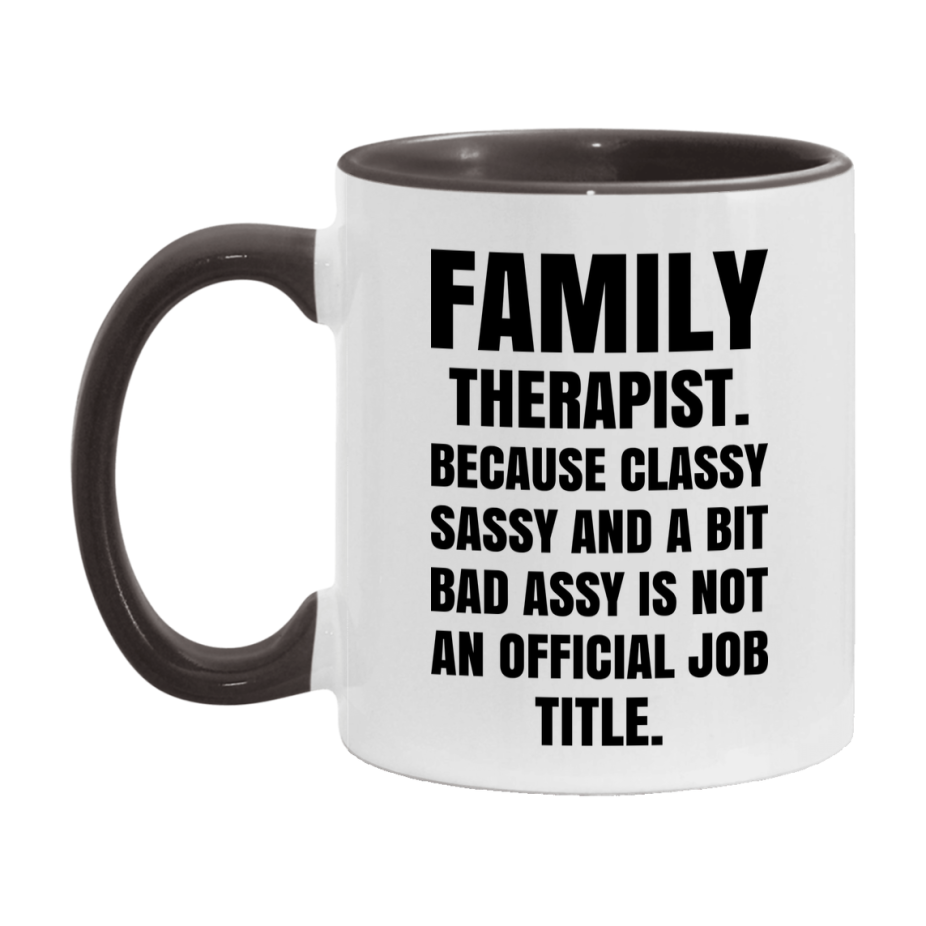 Funny Family Therapist Mug - Classy, Sassy, And A Bit Bad Assy (11Oz Or 15Oz