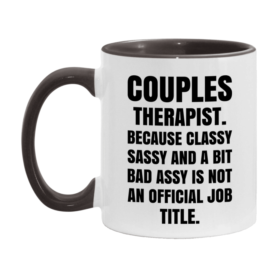 Funny Couples Therapist Mug - Classy, Sassy, And A Bit Bad Assy (11Oz Or 15Oz