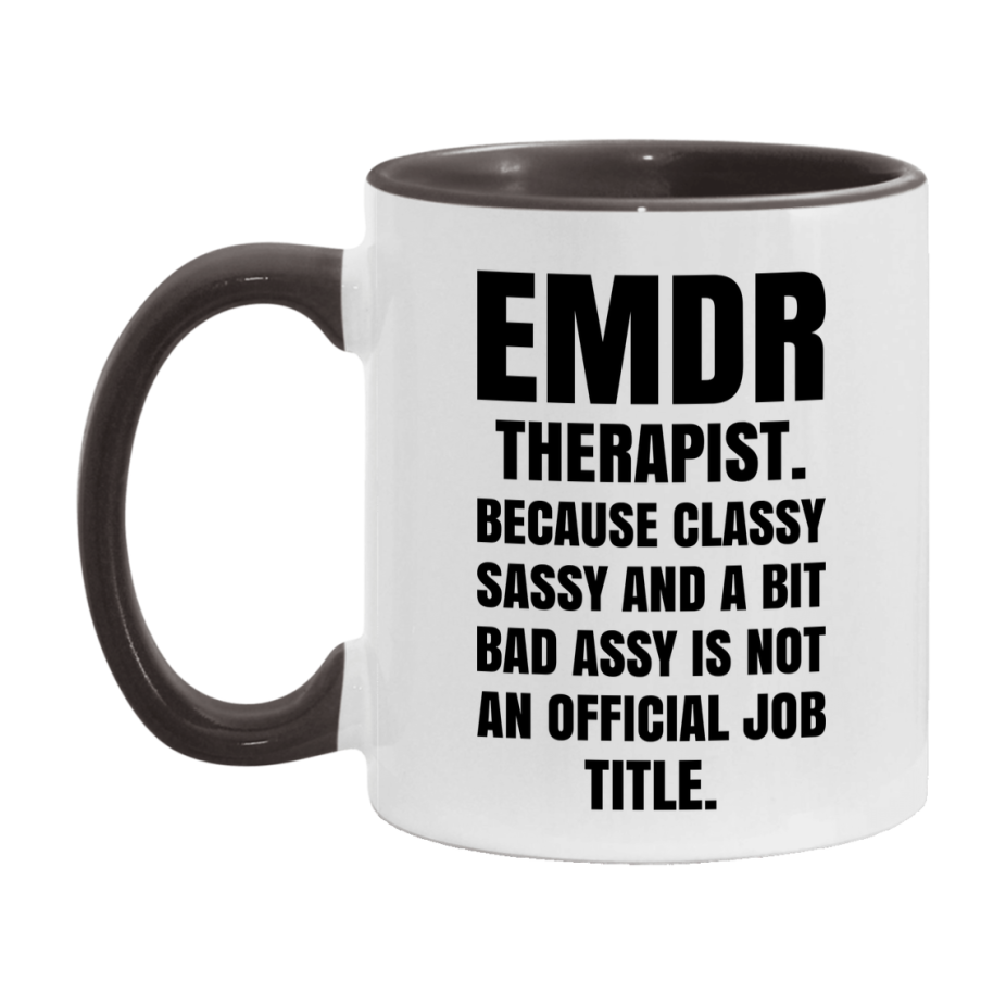 Funny Emdr Therapist Mug - Classy, Sassy, And A Bit Bad Assy (11Oz Or 15Oz
