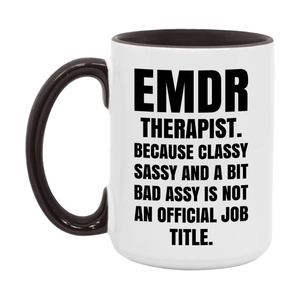 Funny Emdr Therapist Mug - Classy, Sassy, And A Bit Bad Assy (11Oz Or 15Oz