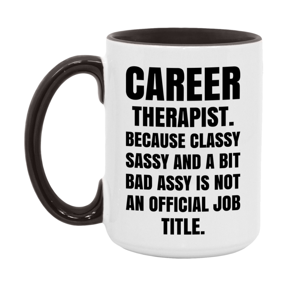 Funny Career Therapist Mug - Classy, Sassy, And A Bit Bad Assy (11Oz Or 15Oz