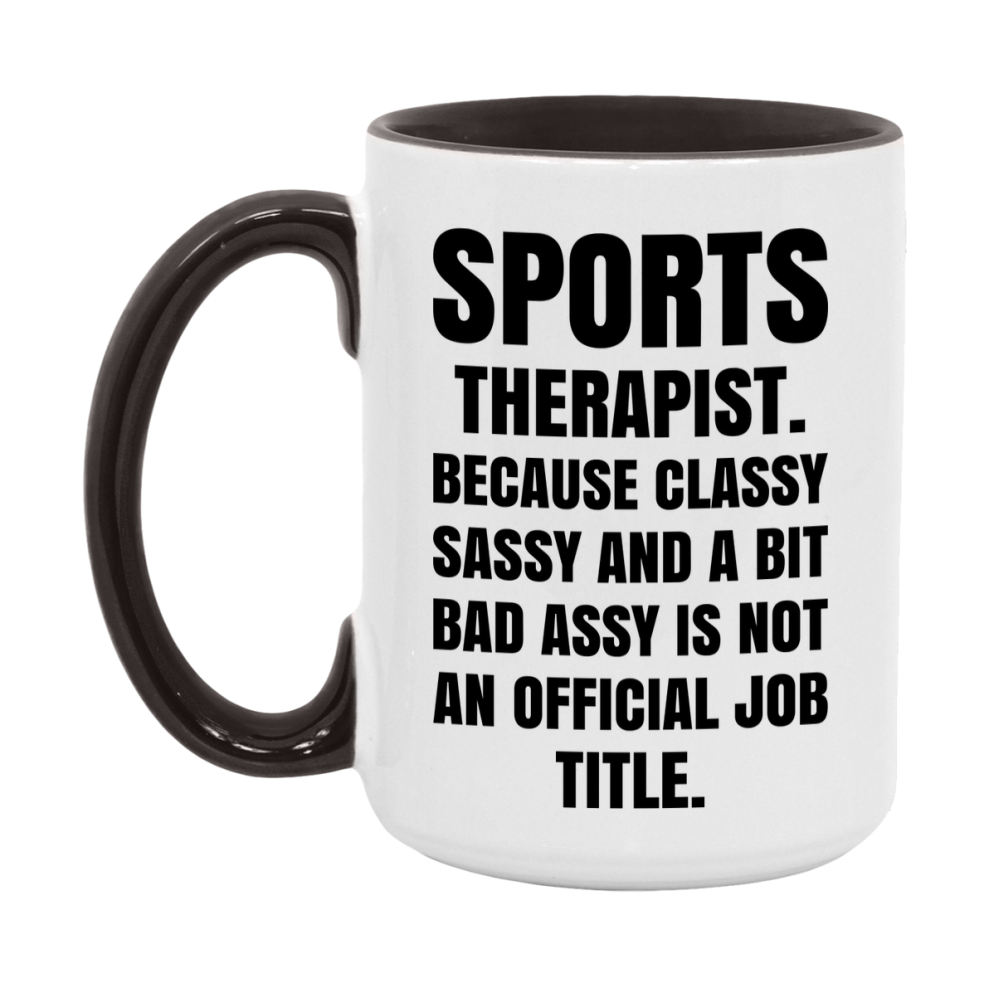 Funny Sports Therapist Mug - Classy, Sassy, And A Bit Bad Assy (11Oz Or 15Oz