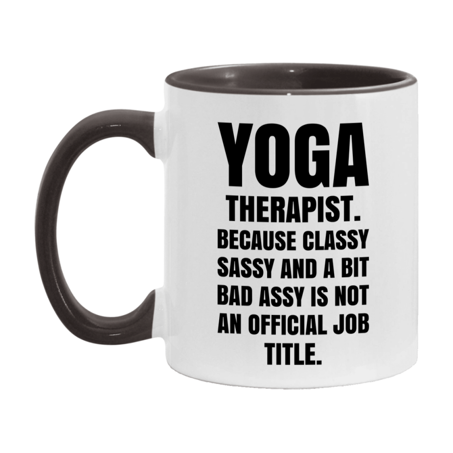 Funny Yoga Therapist Mug - Classy, Sassy, And A Bit Bad Assy (11Oz Or 15Oz