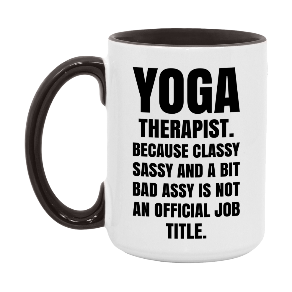 Funny Yoga Therapist Mug - Classy, Sassy, And A Bit Bad Assy (11Oz Or 15Oz