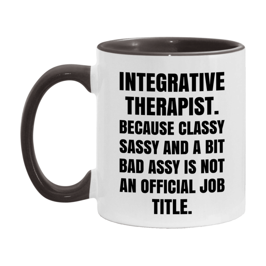 Funny Integrative Therapist Mug - Classy, Sassy, And A Bit Bad Assy (11Oz Or 15Oz