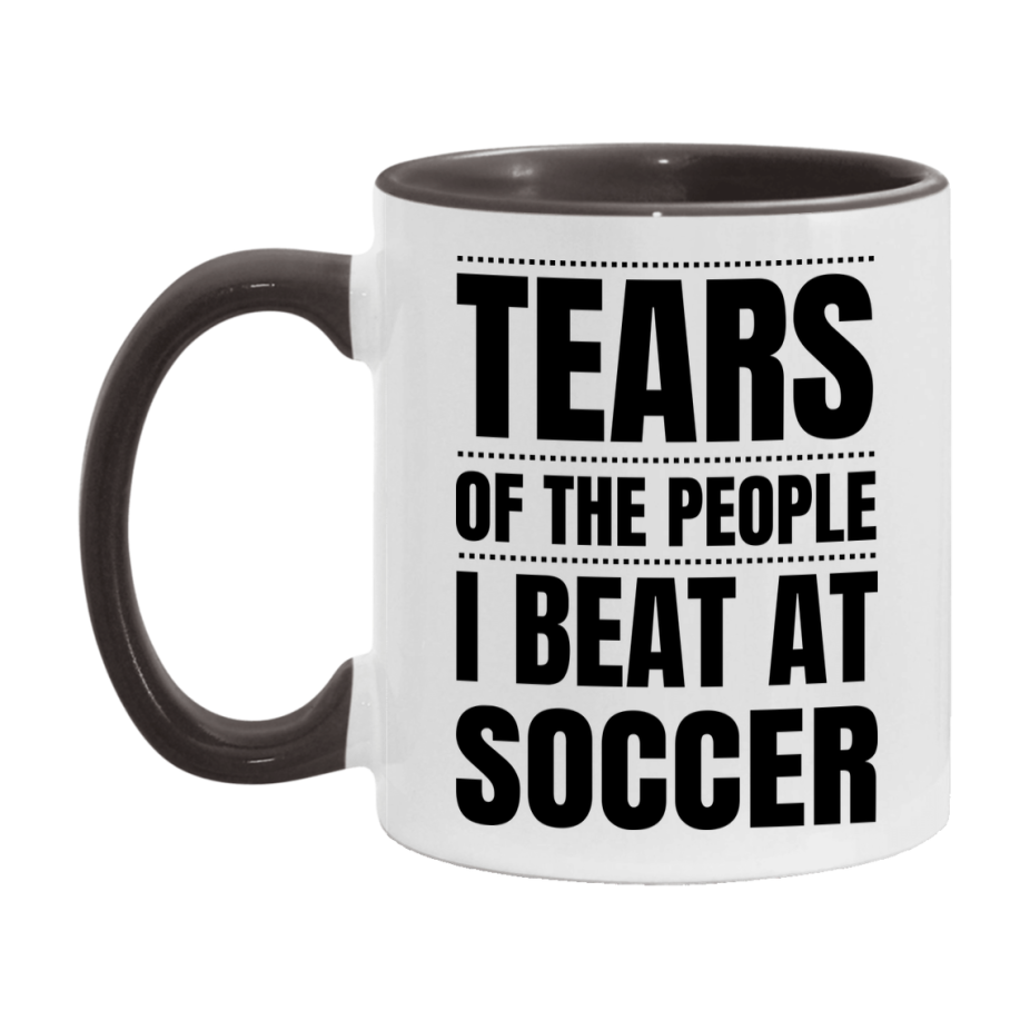 Funny Soccer Mug - "Tears Of The People I Beat At Soccer" - 11Oz Or 15Oz Ceramic Coffee Cup
