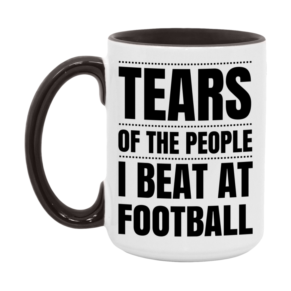 Funny Football Mug - "Tears Of The People I Beat At Football" - 11Oz Or 15Oz Ceramic Coffee Cup