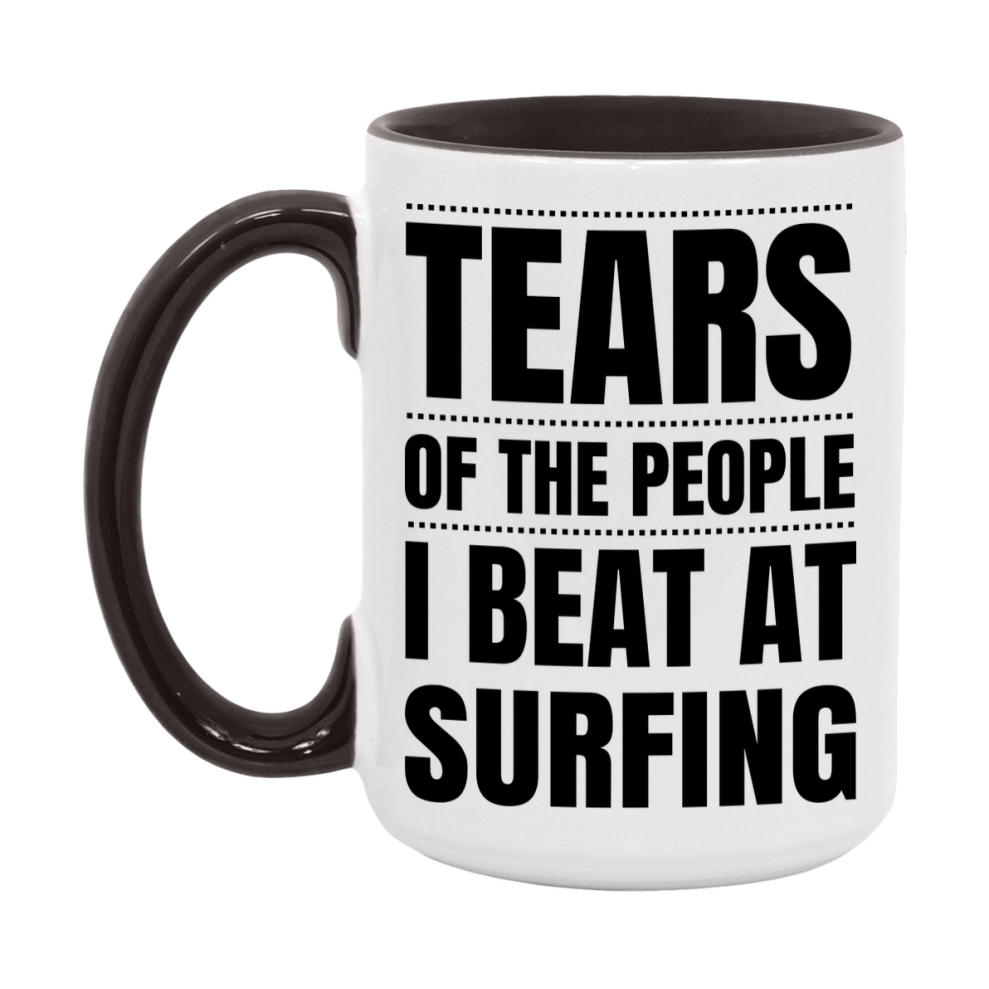 Funny Surfing Mug - "Tears Of The People I Beat At Surfing" - 11Oz Or 15Oz Ceramic Coffee Cup