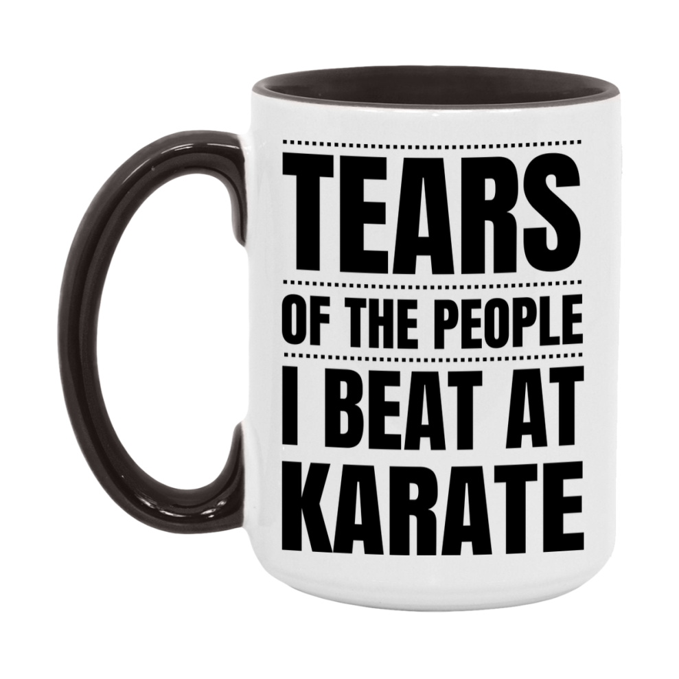 Funny Karate Mug - "Tears Of The People I Beat At Karate" - 11Oz Or 15Oz Ceramic Coffee Cup