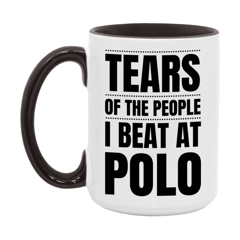 Funny Polo Mug - "Tears Of The People I Beat At Polo" - 11Oz Or 15Oz Ceramic Coffee Cup