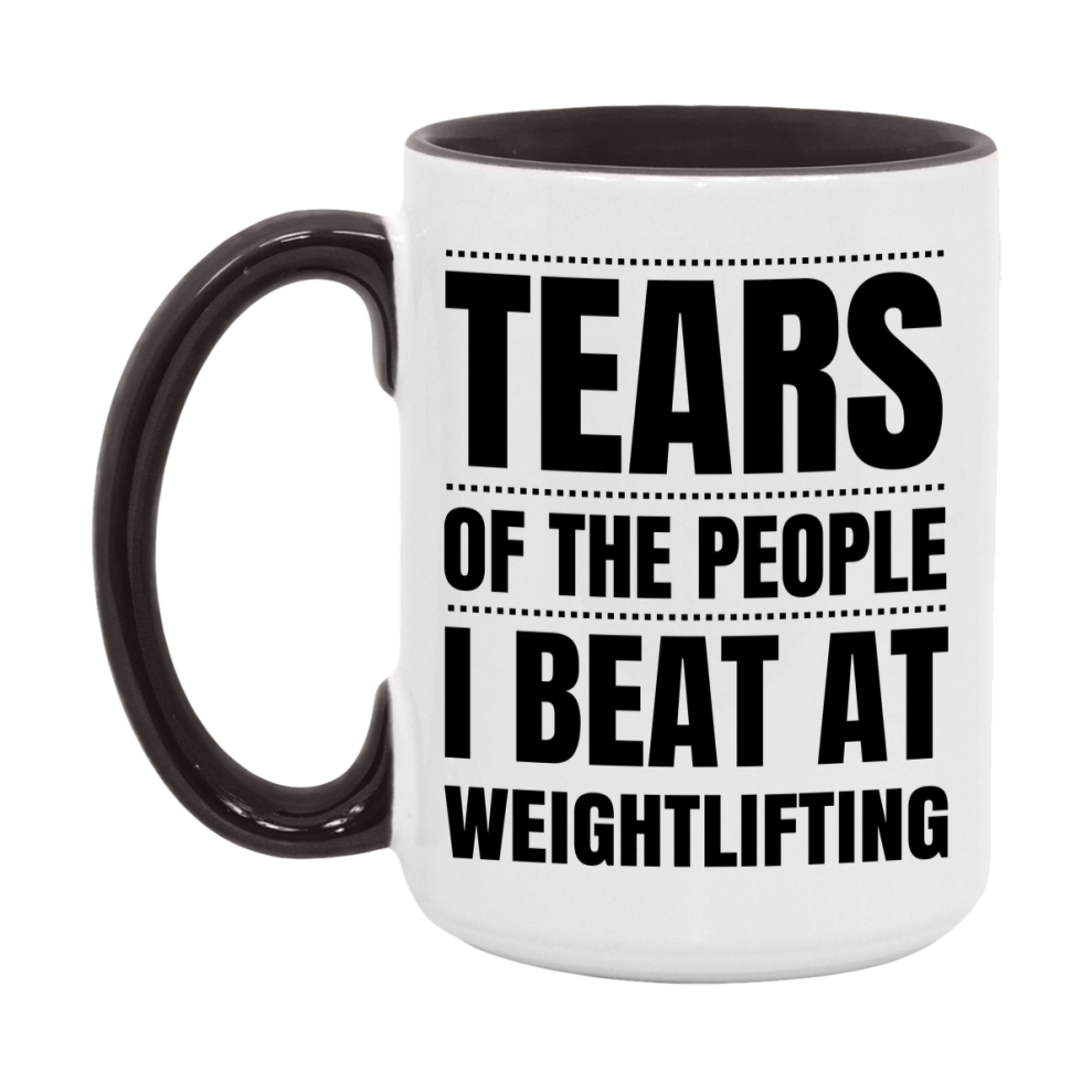 Funny Weightlifting Mug - "Tears Of The People I Beat At Weightlifting" - 11Oz Or 15Oz Ceramic Coffee Cup