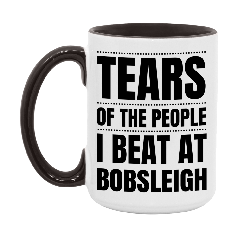 Funny Bobsleigh Mug - "Tears Of The People I Beat At Bobsleigh" - 11Oz Or 15Oz Ceramic Coffee Cup