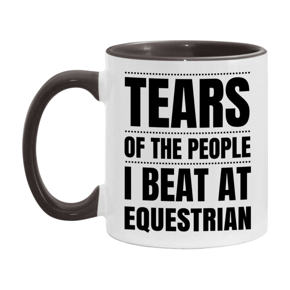 Funny Equestrian Mug - "Tears Of The People I Beat At Equestrian" - 11Oz Or 15Oz Ceramic Coffee Cup