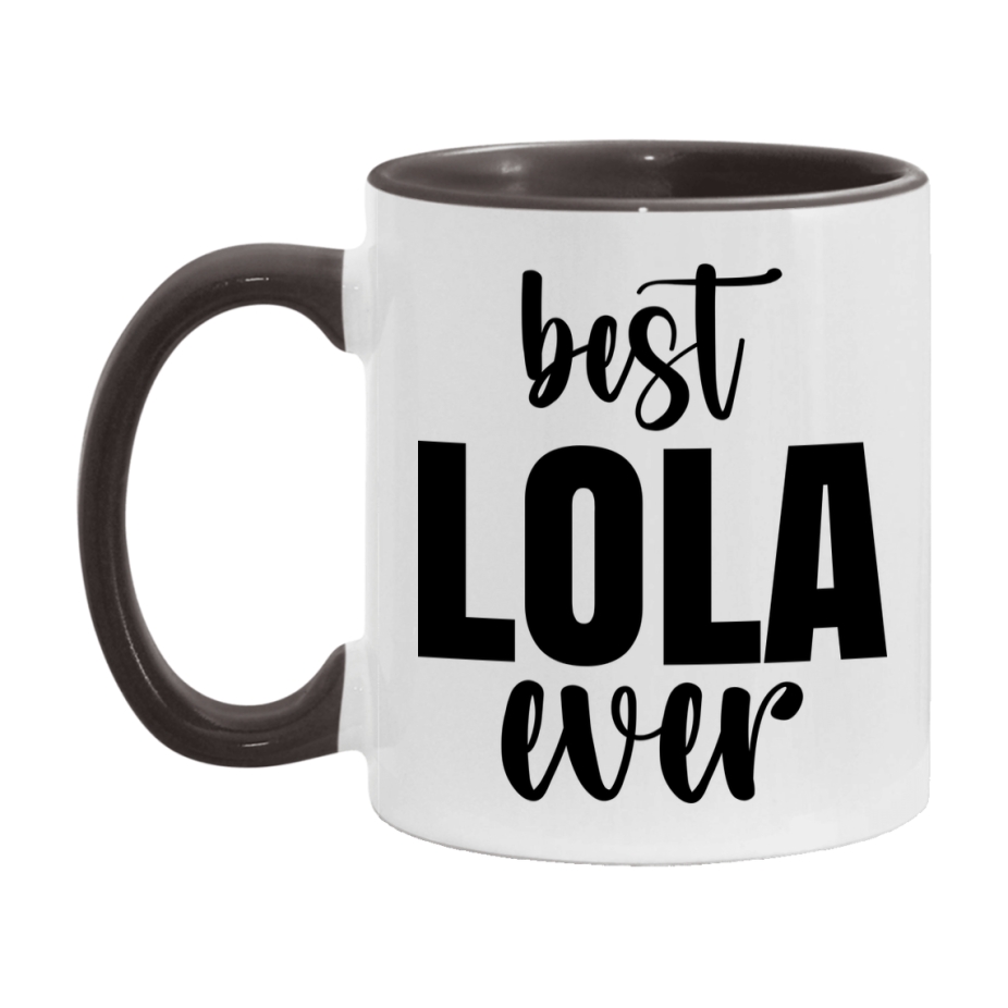 Best Lola Ever Mug, Mother's Day Gift, 11Oz Or 15Oz Ceramic Coffee Cup