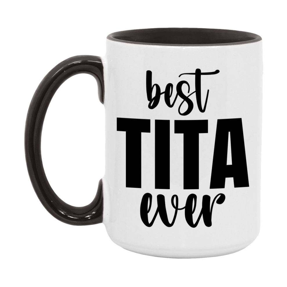 Best Tita Ever Mug, Mother's Day Gift, 11Oz Or 15Oz Ceramic Coffee Cup