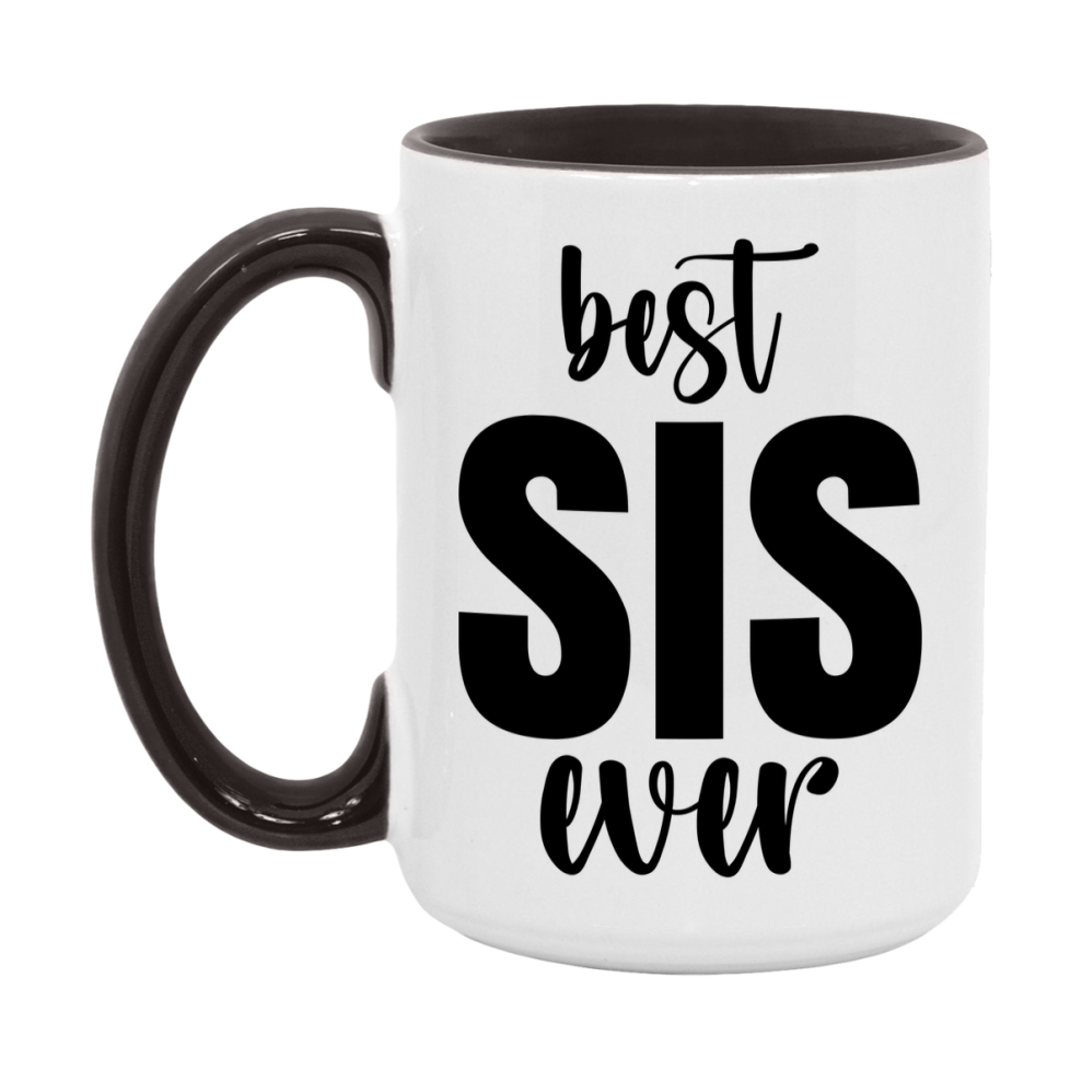 Best Sis Ever Mug, Mother's Day Gift, 11Oz Or 15Oz Ceramic Coffee Cup