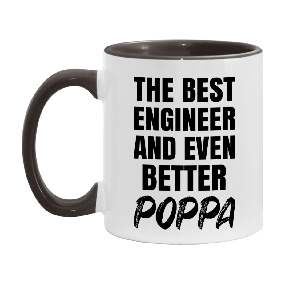The Best Engineer And Even Better Poppa Mug, 11Oz Or 15Oz White Ceramic Coffee Cup