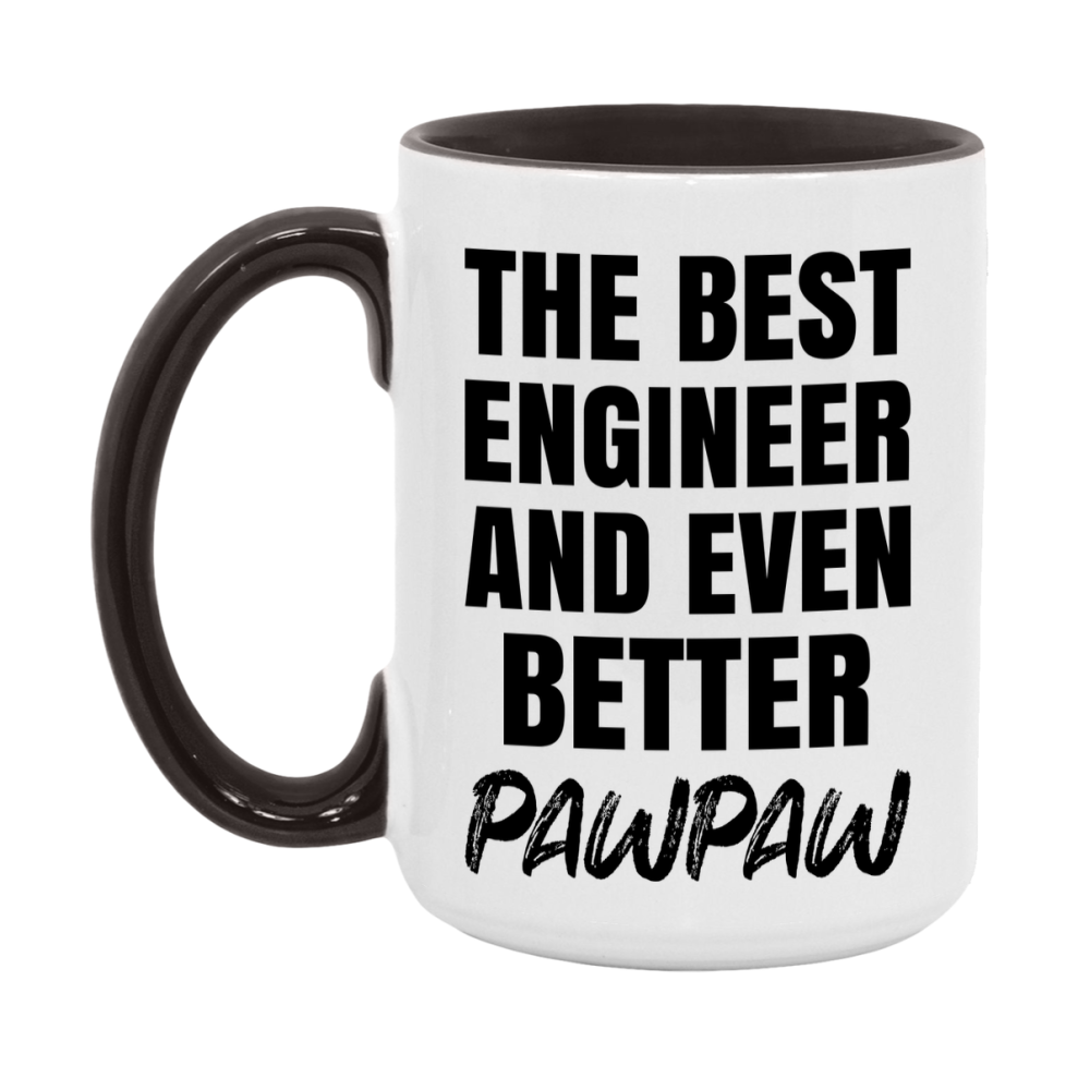 The Best Engineer And Even Better Pawpaw Mug, 11Oz Or 15Oz White Ceramic Coffee Cup