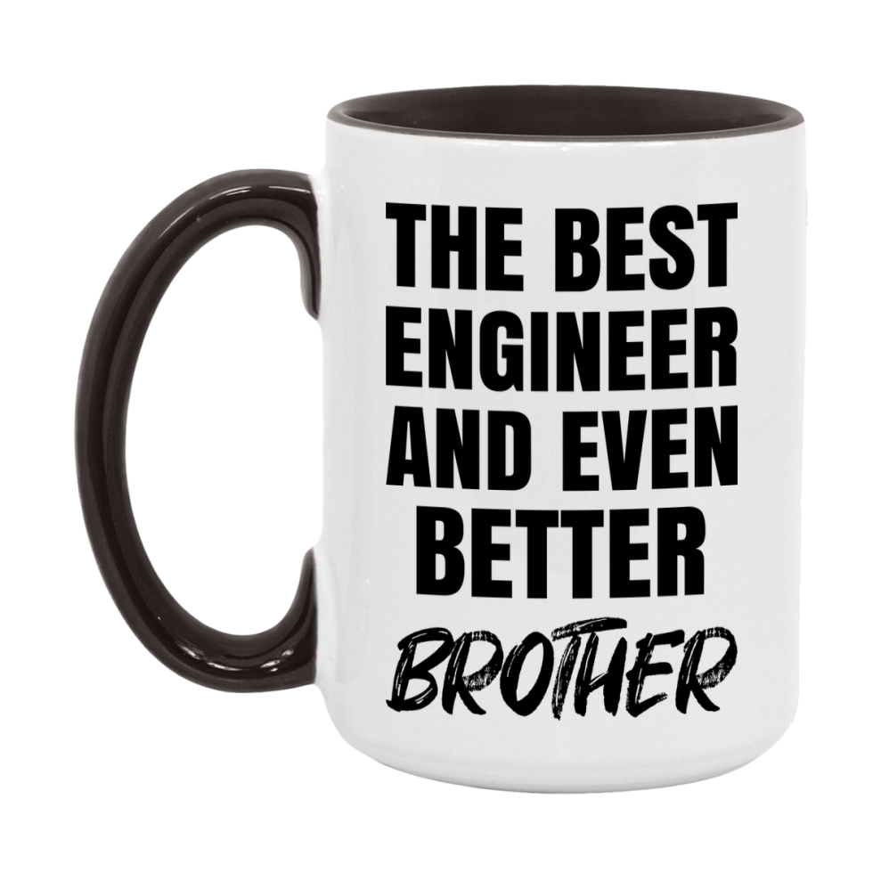 The Best Engineer And Even Better Brother Mug, 11Oz Or 15Oz White Ceramic Coffee Cup