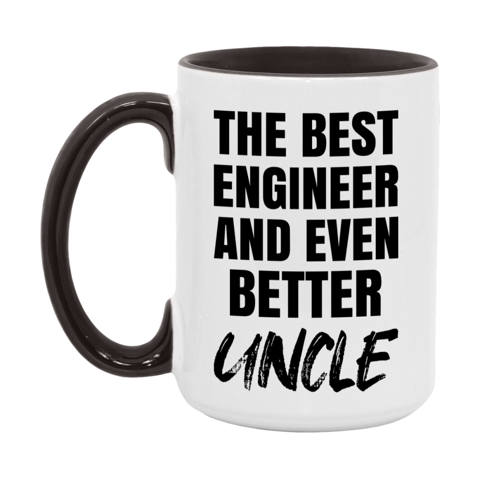 The Best Engineer And Even Better Uncle Mug, 11Oz Or 15Oz White Ceramic Coffee Cup