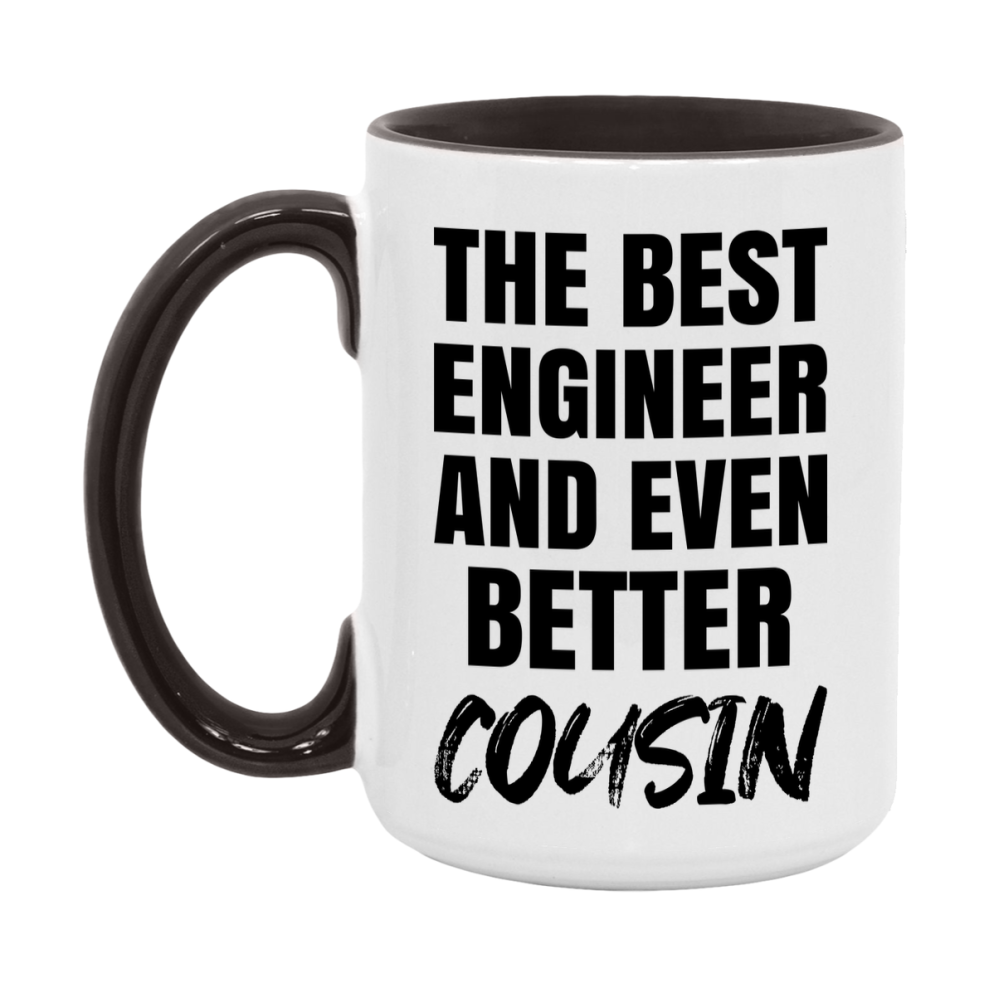 The Best Engineer And Even Better Cousin Mug, 11Oz Or 15Oz White Ceramic Coffee Cup