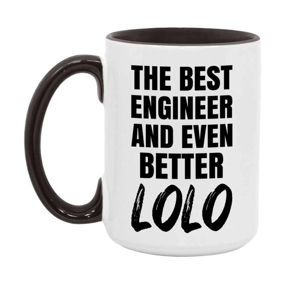 The Best Engineer And Even Better Lolo Mug, 11Oz Or 15Oz White Ceramic Coffee Cup