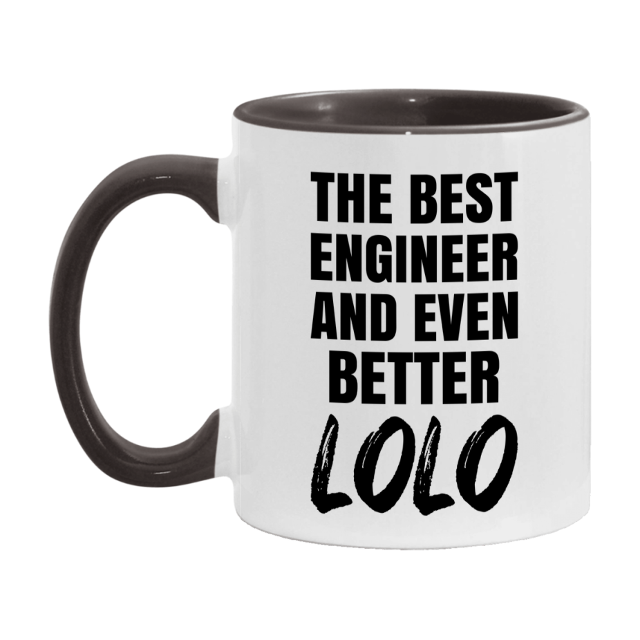 The Best Engineer And Even Better Lolo Mug, 11Oz Or 15Oz White Ceramic Coffee Cup