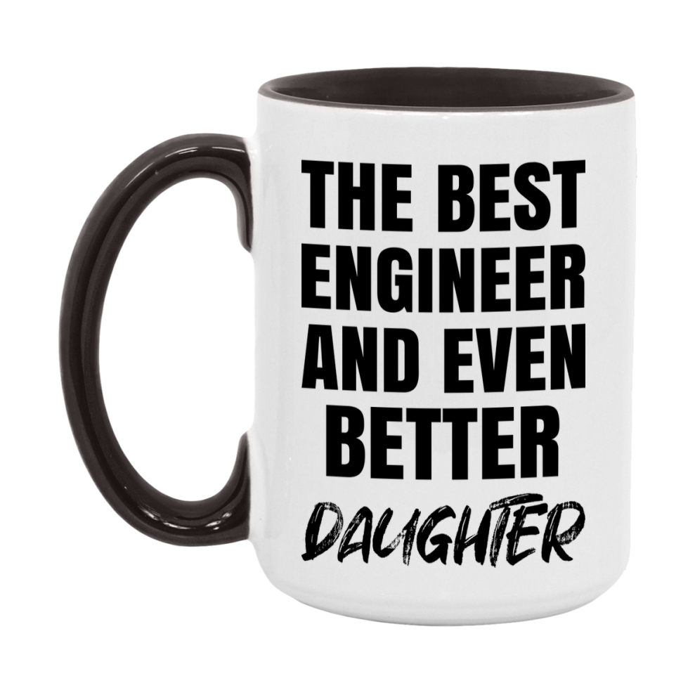 The Best Engineer And Even Better Daughter Mug, 11Oz Or 15Oz White Ceramic Coffee Cup