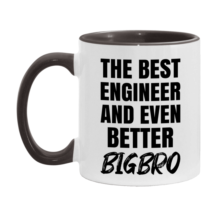 The Best Engineer And Even Better Bigbro Mug, 11Oz Or 15Oz White Ceramic Coffee Cup