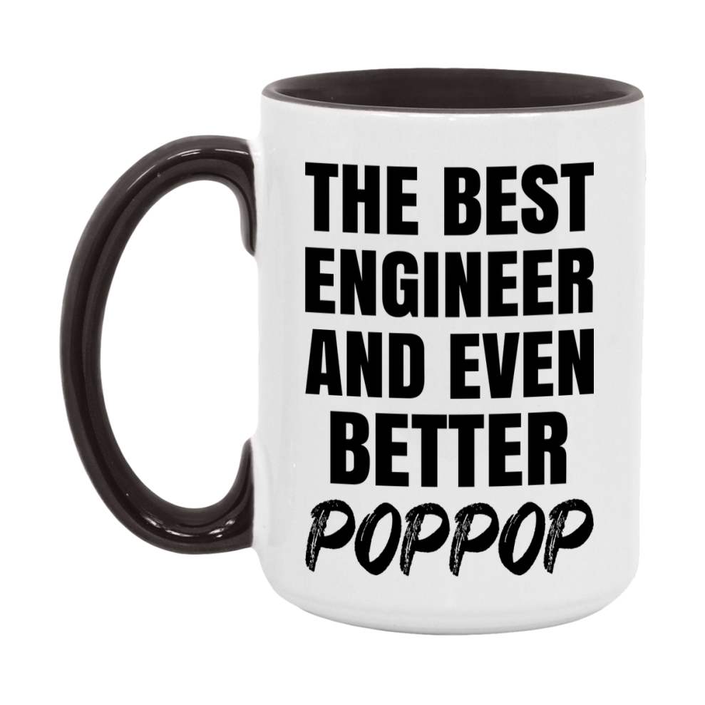 The Best Engineer And Even Better Poppop Mug, 11Oz Or 15Oz White Ceramic Coffee Cup