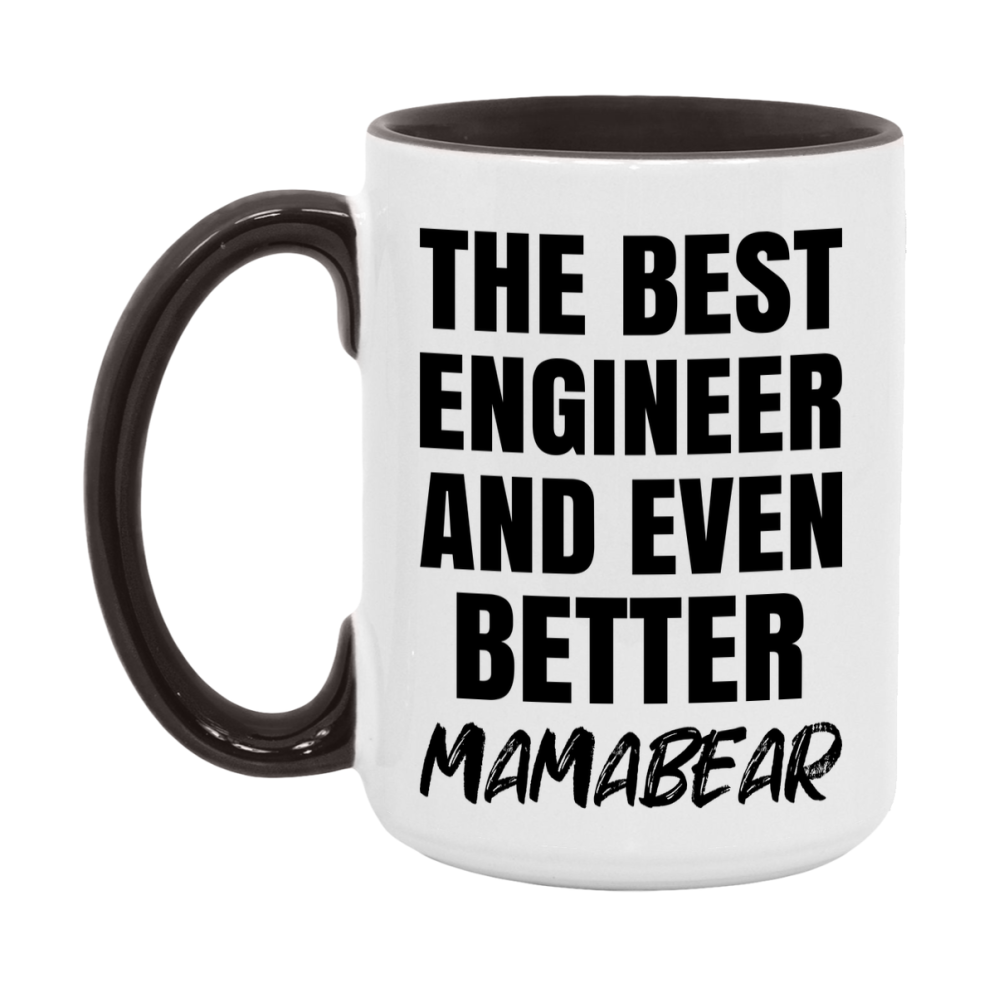 The Best Engineer And Even Better Mamabear Mug, 11Oz Or 15Oz White Ceramic Coffee Cup