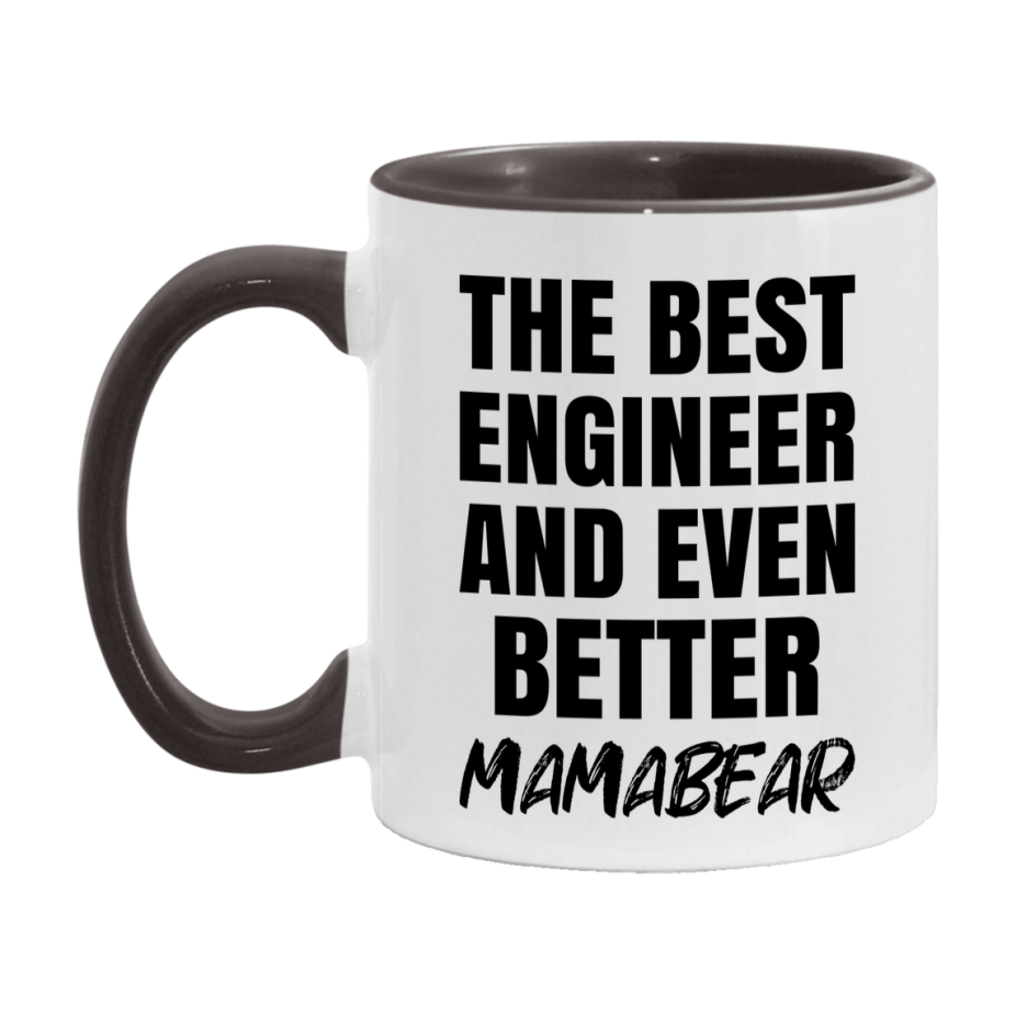The Best Engineer And Even Better Mamabear Mug, 11Oz Or 15Oz White Ceramic Coffee Cup