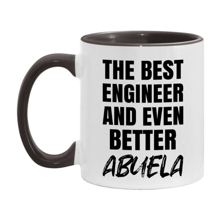 The Best Engineer And Even Better Abuela Mug, 11Oz Or 15Oz White Ceramic Coffee Cup
