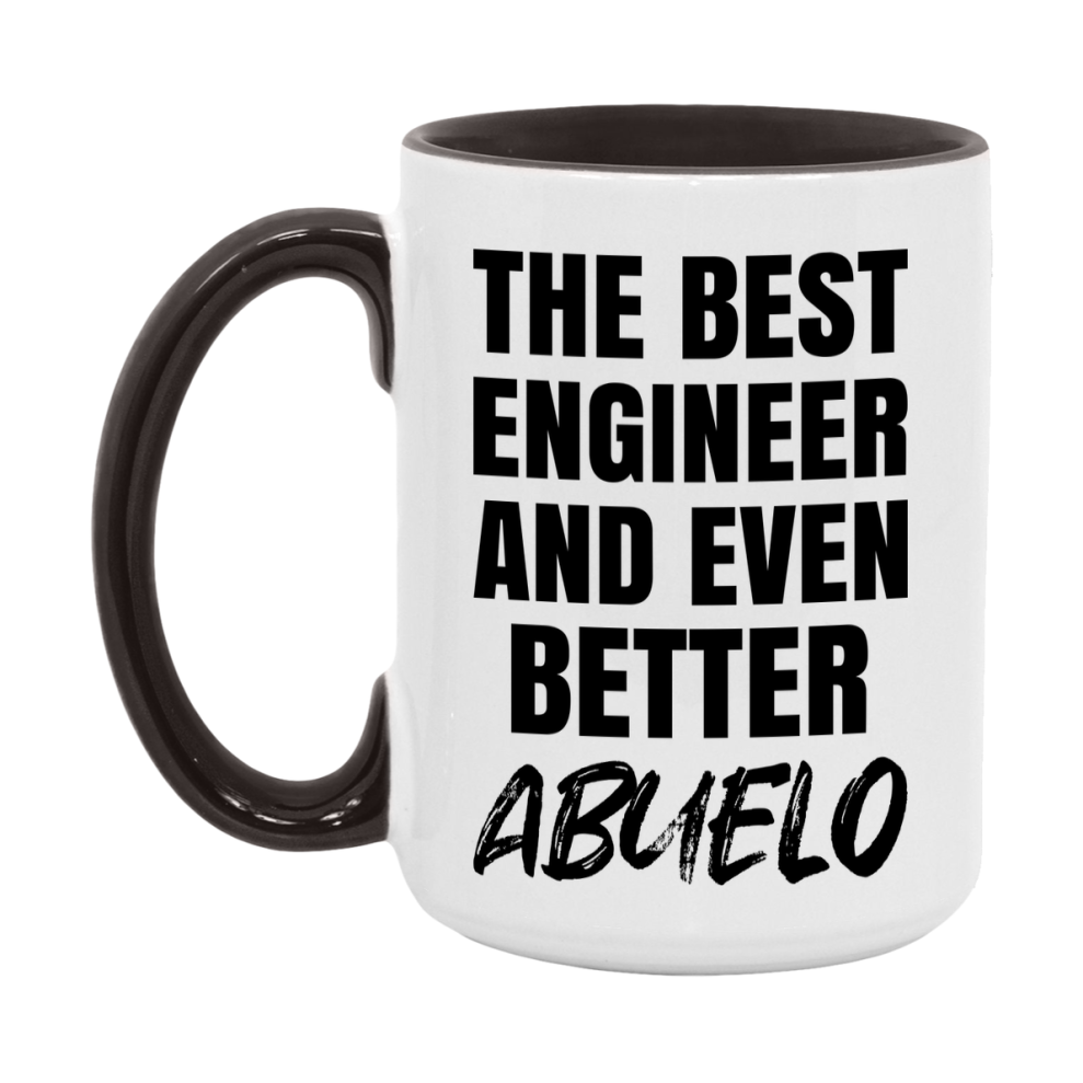 The Best Engineer And Even Better Abuelo Mug, 11Oz Or 15Oz White Ceramic Coffee Cup