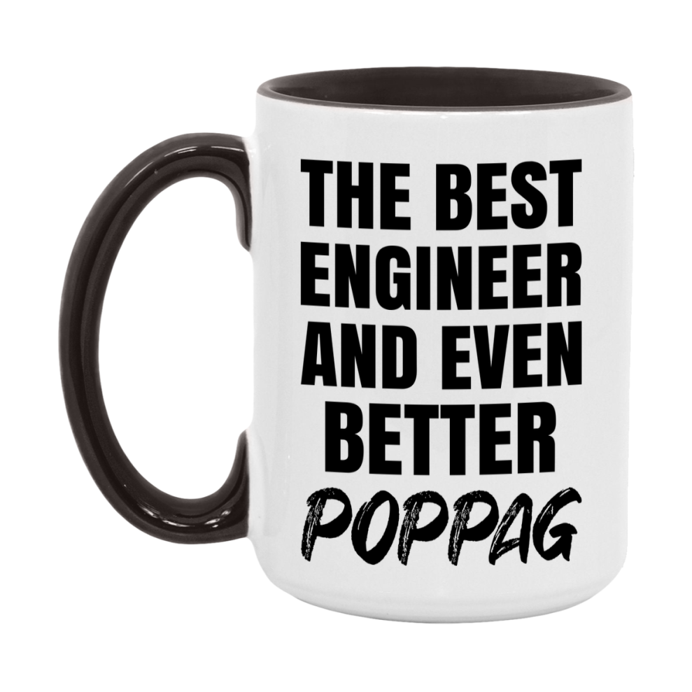 The Best Engineer And Even Better Poppag Mug, 11Oz Or 15Oz White Ceramic Coffee Cup