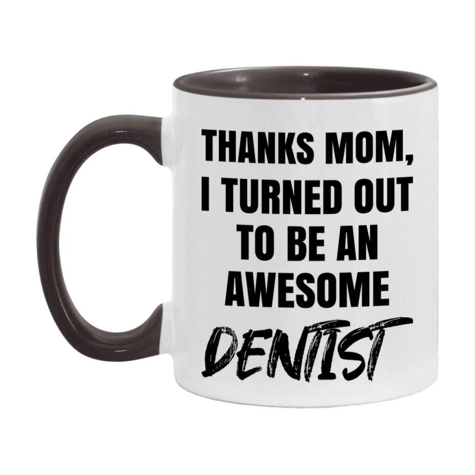 Dentist Gift For Mom Mug, Funny Mom Gift, 11Oz Or 15Oz White Ceramic Coffee Cup