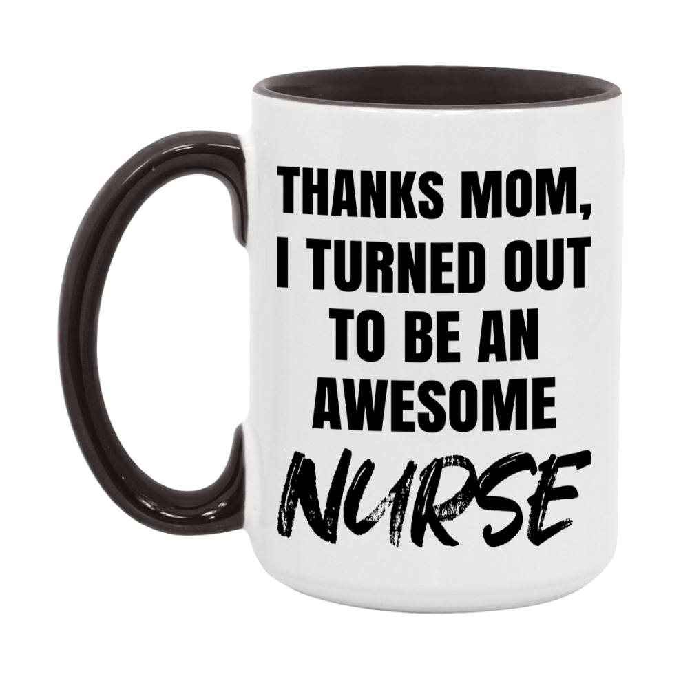 Nurse Gift For Mom Mug, Funny Mom Gift, 11Oz Or 15Oz White Ceramic Coffee Cup