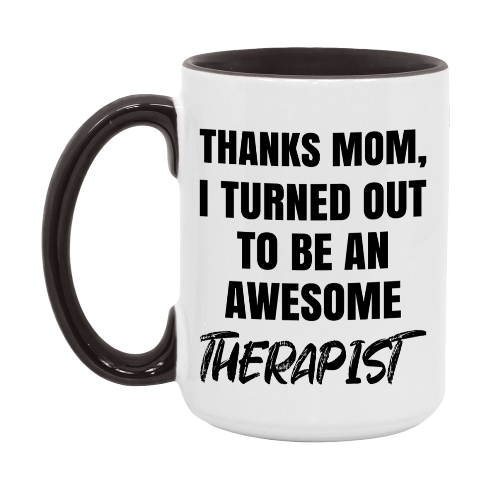 Therapist Gift For Mom Mug, Funny Mom Gift, 11Oz Or 15Oz White Ceramic Coffee Cup