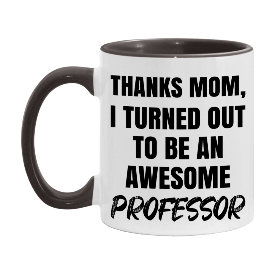 Professor Gift For Mom Mug, Funny Mom Gift, 11Oz Or 15Oz White Ceramic Coffee Cup