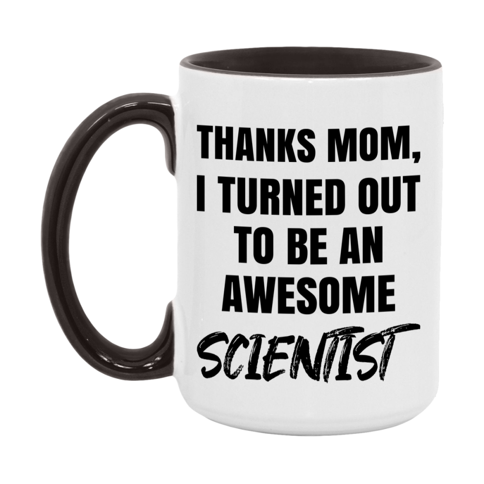 Scientist Gift For Mom Mug, Funny Mom Gift, 11Oz Or 15Oz White Ceramic Coffee Cup