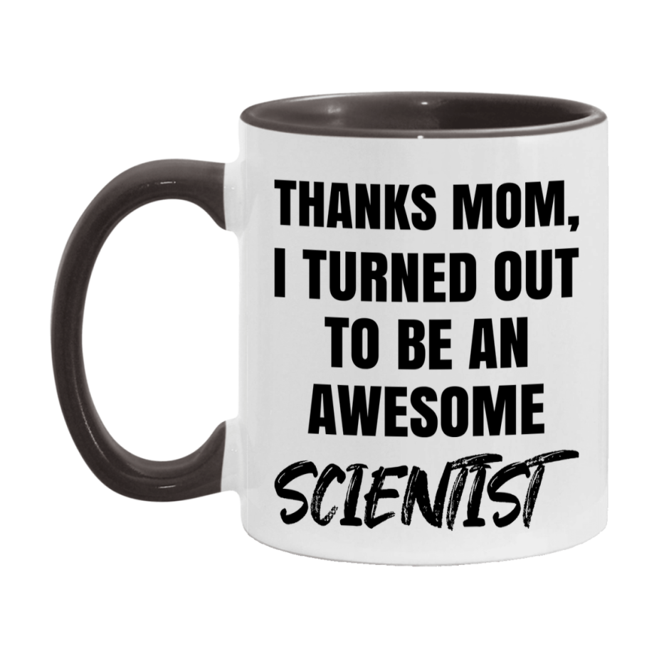 Scientist Gift For Mom Mug, Funny Mom Gift, 11Oz Or 15Oz White Ceramic Coffee Cup