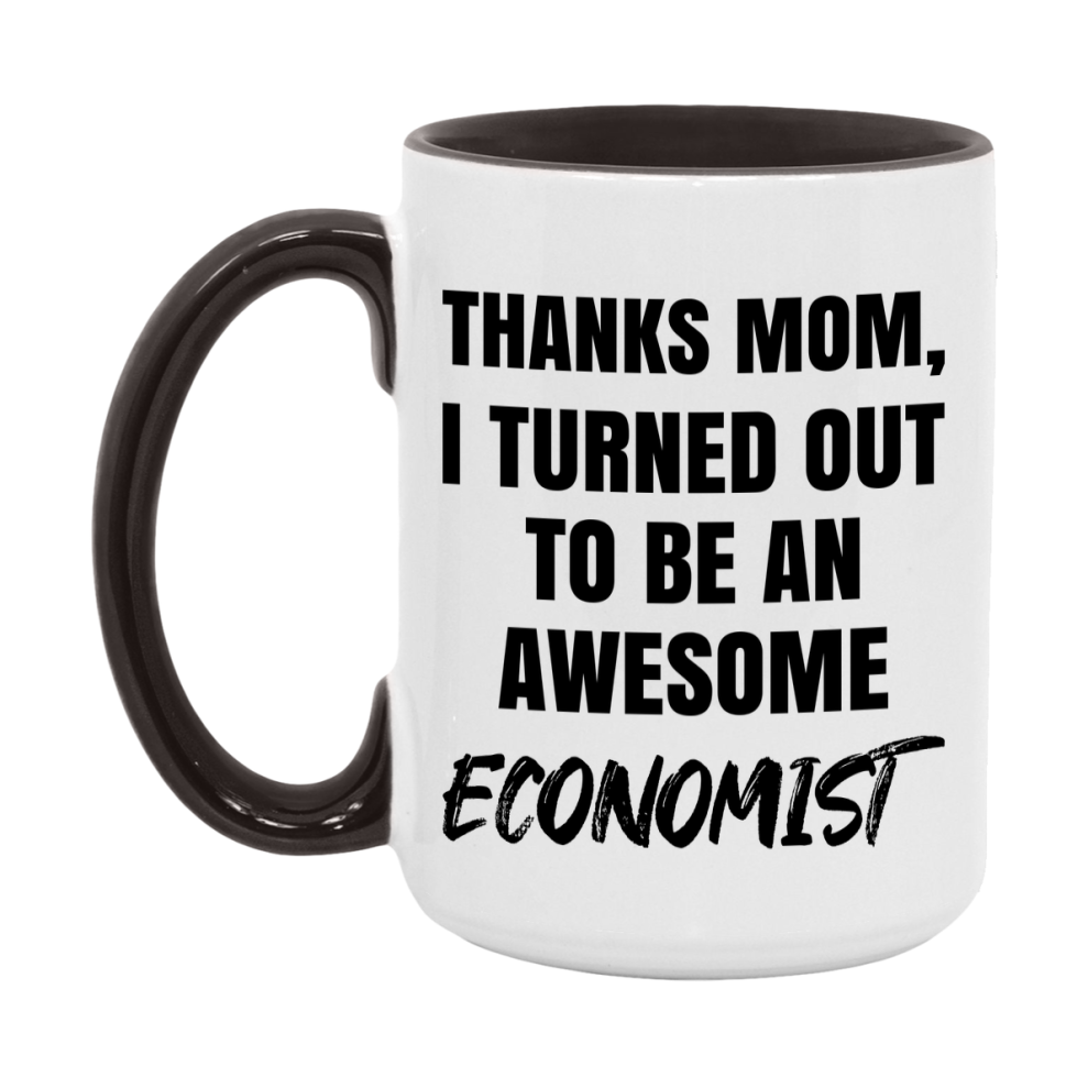 Economist Gift For Mom Mug, Funny Mom Gift, 11Oz Or 15Oz White Ceramic Coffee Cup