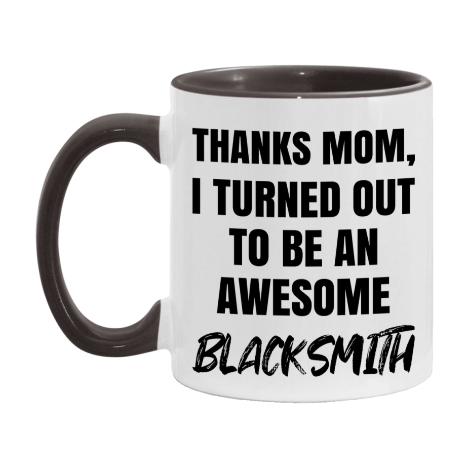 Blacksmith Gift For Mom, Funny Mom Gift, 11Oz Or 15Oz White Ceramic Coffee Cup For Blacksmith Mom