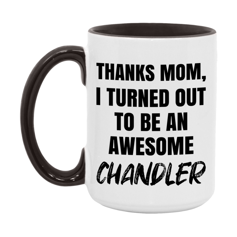 Chandler Gift For Mom, Funny Mom Gift, 11Oz Or 15Oz White Ceramic Coffee Cup For Chandler Mom